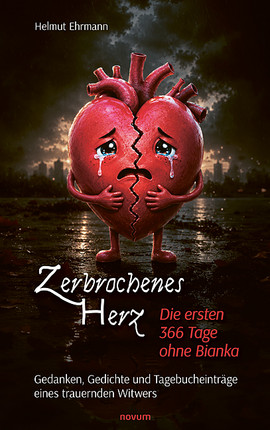 Zerbrochenes Herz – Die ersten 366 Tage ohne Bianka Cover: Zerbrochenes Herz – Die ersten 366 Tage ohne Bianka